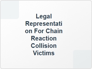 Legal Representation for Chain Reaction Collision Victims