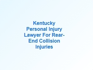 Kentucky Personal Injury Lawyer for Rear End Collisions